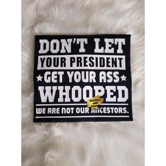 Don't Let Your President